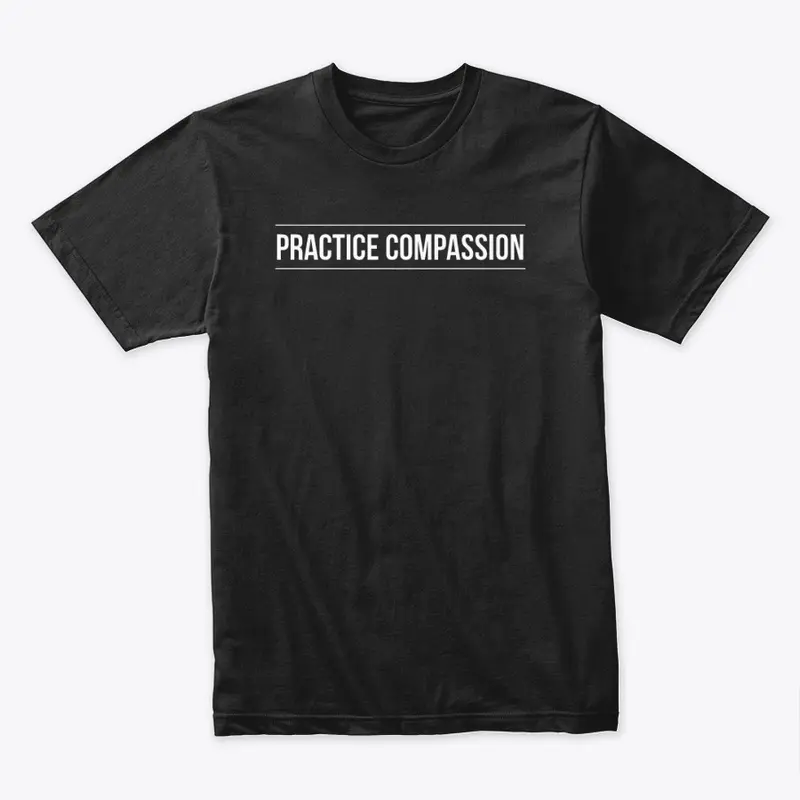 Practice Compassion